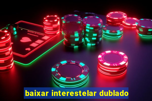 baixar interestelar dublado